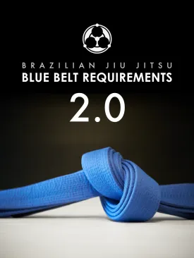 Blue Belt Requirements 2.0 by Roy Dean